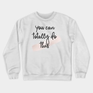 You can totally do this Crewneck Sweatshirt